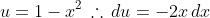 u=1-x^2\,\therefore\,du=-2x\,dx