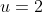u=2