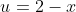 u=2-x