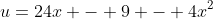 u=24x - 9 - 4x^2