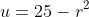 u=25-r^2