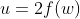 u=2f(w)