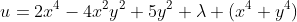 u=2x^4-4x^2y^2+5y^2+\lambda (x^4+y^4)