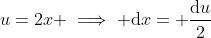 u=2x \implies \mathrm{d}x= \frac{\mathrm{d}u}{2}