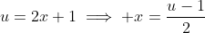 u=2x+1\implies x=\frac{u-1}{2}