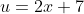 u=2x+7