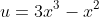 u=3x^3-x^2