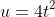 u=4t^2