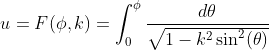 u=F(\phi,k)=\int_0^{\phi}\frac{d\theta}{\sqrt{1-k^2\sin^2(\theta)}}