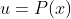 u=P(x)