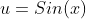 u=Sin(x)