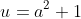 u=a^2+1