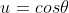 u=cos\theta