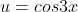 u=cos3x