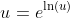 u=e^{\ln(u)}