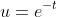 u=e^{-t}