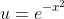 u=e^{-x^2}