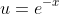 u=e^{-x}