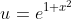 u=e^{1+x^2}
