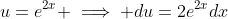 u=e^{2x} \implies du=2e^{2x}dx