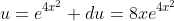 u=e^{4x^2} du=8xe^{4x^2}