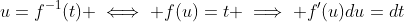 u=f^{-1}(t) \iff f(u)=t \implies f'(u)du=dt