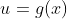 u=g(x)
