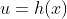 u=h\!\left(x\right)