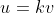 u=kv