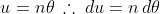 u=n\theta\:\therefore\:du=n\,d\theta