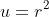u=r^{2}