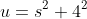 u=s^2+4^2