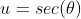 u=sec(\theta)