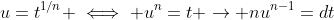 u=t^{1/n} \iff u^n=t \to nu^{n-1}=dt