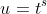 u=t^s