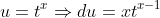 u=t^x\Rightarrow{du=xt^{x-1}}