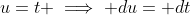 u=t \implies du= dt