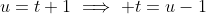 u=t+1\implies t=u-1