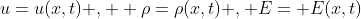 u=u(x,t) ,  \rho=\rho(x,t) , E= E(x,t)