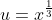 u=x^{\small{\frac{1}{3}}}