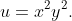 u=x^{2}y^{2}.