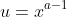 u=x^{a-1}