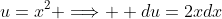 u=x^2 \Longrightarrow  du=2xdx