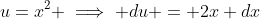 u=x^2 \implies du = 2x dx