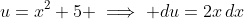u=x^2+5 \implies du=2x\,dx