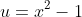 u=x^2-1