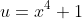 u=x^4+1