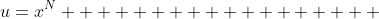 u=x^N                  