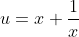u=x+\frac{1}{x}