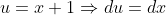 u=x+1\Rightarrow{du=dx}